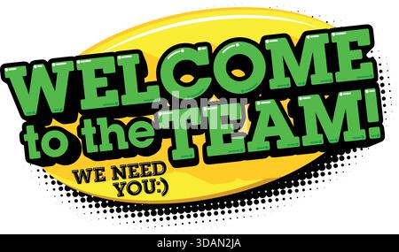 Welcome to the team. We need you. Vector speech bubble on transparent background Stock Vector