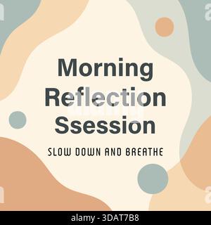 Soft organic shapes in beige sage and blue surround the centered text Morning Reflection Session with slow down and breathe. Stock Vector