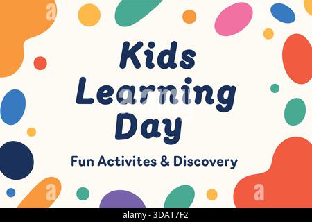 A cheerful card with colorful blobs and playful typography announcing Kids Learning Day with fun activities and discovery. Stock Vector