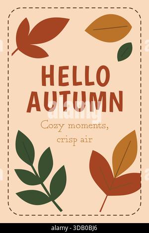 A cozy autumn poster with warm leaves and the headline Hello Autumn cozy moments crisp air. Stock Vector