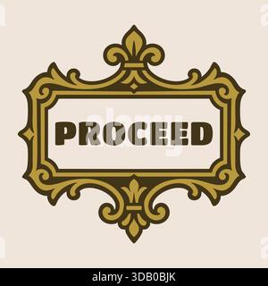 A decorative gold frame with the word Proceed centered in bold lettering. Stock Vector