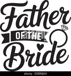 Father of the Bride SVG Cut File – Wedding Dad Quote Vector Design Stock Vector
