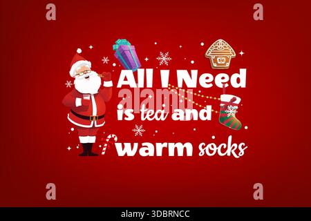 Christmas greeting card with quote all i need is tea and warm socks. Santa eating cookies with milk. Vector postcard with red background with snowflakes, holiday stocking, garland, and gingerbreads Stock Vector