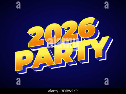 Bold 3D text design featuring the words 2026 PARTY in vibrant yellow and orange colors against a dark blue background Stock Vector