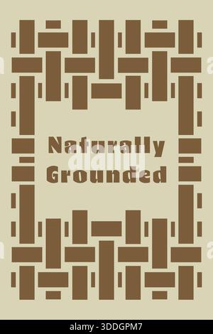 A tan card featuring a basket weave border and the title Naturally Grounded in earthy tones. Stock Vector