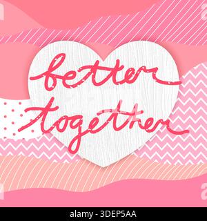 Valentines Day card with textured heart and quote Better together on patch background. Love card, cover, template. Vector illustration Stock Vector