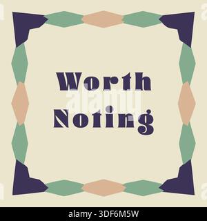 A cream card with diamond corner panels and alternating green and tan side motifs reading Worth Noting. Stock Vector