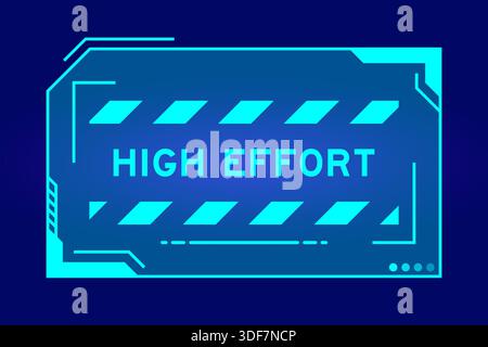 Blue color of futuristic hud banner that have word high effort on user interface screen on black background Stock Vector