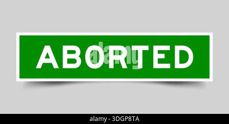 Green color square shape sticker label with word aborted on gray background Stock Vector