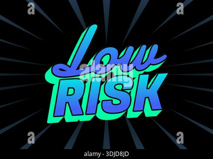 A bold and colorful graphic design featuring the words Low Risk in a stylized font, set against a black background with radiating lines. Stock Vector
