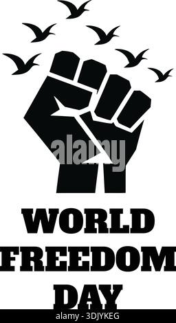 World freedom day poster with raised fist and flying birds symbol on white background Stock Vector