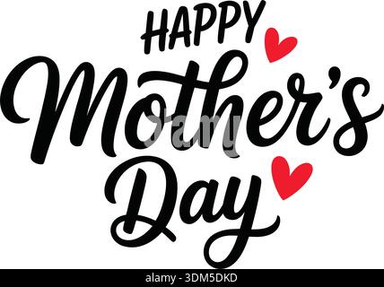 Happy mother’s day modern black brush lettering typography with red heart accents isolated on white background for greeting cards and celebration desi Stock Vector