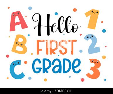 Hello first grade. Welcome back to school 1st grade students. First day of new school year. Playful design with cute letters, numbers, vibrant text Stock Vector