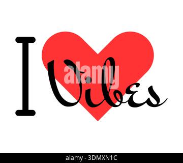 I love Vibes creative slogan. Hand drawn letters with red heart. Vector illustration, lettering in modern design for print t shirt, banner, poster, st Stock Vector