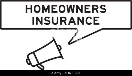 Megaphone icon with speech bubble in word homeowners insurance on white background Stock Vector