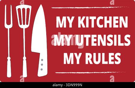 My kitchen, my utensils, my rules red and white sign isolated on a white background Stock Vector
