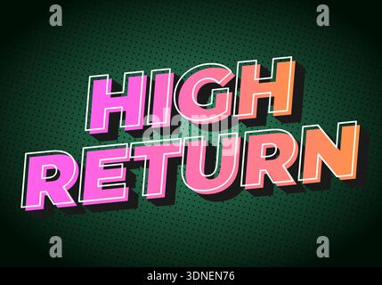 Stylized text graphic featuring the words HIGH RETURN in vibrant colors with a 3D effect on a dark green background. Stock Vector