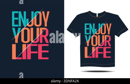 Inspirational typographic graphic design featuring the motivational phrase enjoy your life in vibrant gradient colors presented as a t shirt mockup pe Stock Vector