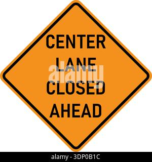 Vector graphic of a usa Center Lane Closed Ahead highway sign. It consists of the wording Center Lane Closed Ahead within a black and red square tilte Stock Vector