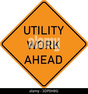 Vector graphic of a USA Utility Work Ahead highway sign. It consists of the wording Utility Work Ahead within a black and orange square tilted to 45 d Stock Vector