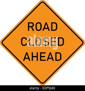 Vector graphic of a usa Road Closed Ahead highway sign. It consists of the wording Road Closed Ahead within a black and orange square tilted to 45 deg Stock Vector
