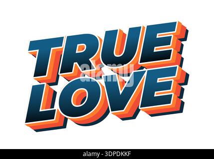a Bold 3D retro typography reading TRUE LOVE in dark teal with orange and red layered shadows on white background. Stock Vector