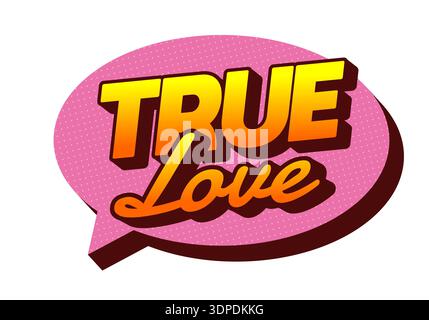 a Pink speech bubble with dotted pattern containing bold 3d yellow orange text reading TRUE Love in retro comic style Stock Vector