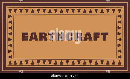 Decorative brown nameplate with earthcraft text and a patterned border frame Stock Vector