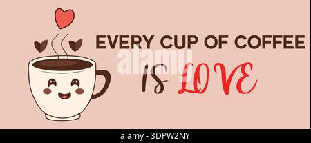 Every Cup of coffee is Love Stock Vector