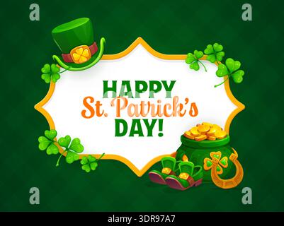 Happy St Patrick's day greeting card with golden frame, shamrock clover and horseshoe, leprechaun hat and coins pot. Saint Patrick vector greeting card, folk celebration flyer. Irish holiday poster Stock Vector