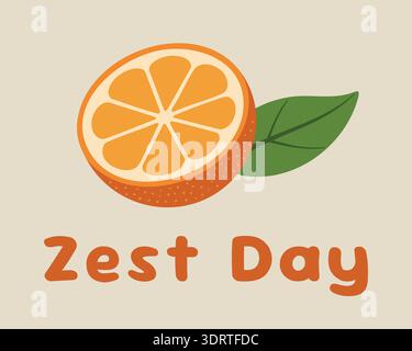 Citrus themed card with zest day text and a sliced orange with leaf in a cheerful flat style Stock Vector