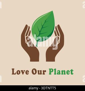 Hands holding a green leaf above the phrase love our planet in an eco message design Stock Vector