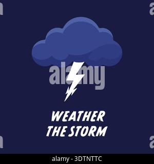 Dark poster with storm cloud and lightning bolt above the phrase weather the storm Stock Vector