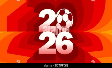 Dynamic 2026 football championship background in vibrant red and orange tones. Modern perspective typography with soccer ball icon for Canada host cit Stock Vector