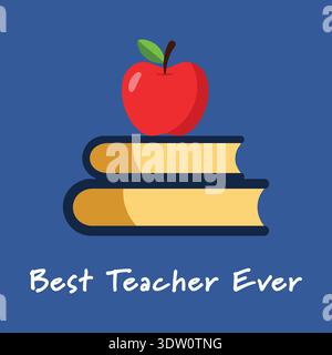 Teacher appreciation poster with stacked books and an apple above best teacher ever text Stock Vector