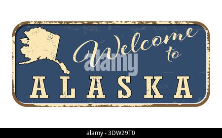 Welcome to Alaska. A worn blue plaque with the name and outline of the state. Welcome inscription on the road sign Stock Vector