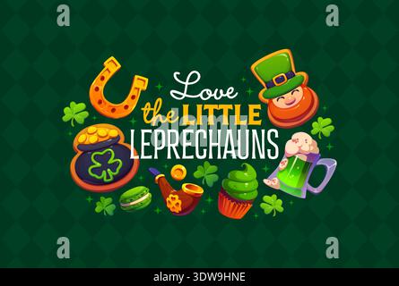 Love the little leprechauns St Patrick day quote with golden horseshoe, pot of gold, shamrocks, green beer, holiday cupcake, pipe, macaron, cute cartoon leprechaun face cookie. Vector festive banner Stock Vector