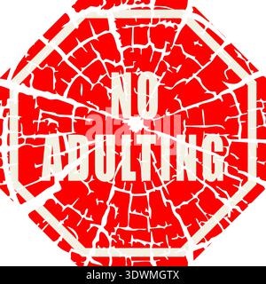 Distressed red stop sign graphic featuring the humorous millennial quote No Adulting with a realistic cracked tree ring texture. This grunge-style, isolated design element on a transparent background is a perfect versatile template for trendy t-shirt prints, die-cut stickers, apparel graphics, and rustic dorm room posters. Stock Vector