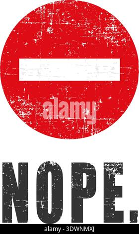 Modern minimalist poster featuring a red prohibition sign with bold NOPE typography in a distressed grunge style. The textured, worn effect adds a vintage, urban, and edgy character while maintaining a clean vector structure. Perfect for teen bedroom decor, dorm rooms, creative studios, home offices, game rooms, bars, caf s, therapy offices, or as a bold humorous statement piece. Appeals to Gen Z, Millennials, and fans of street style, industrial loft, urban, punk, and retro interiors. Ideal for wall art prints, apparel graphics, stickers, posters, and digital downloads. Stock Vector