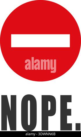 Modern minimalist poster featuring a red prohibition sign with bold NOPE typography. Clean flat vector design with strong contrast and simple composition. Perfect for teen bedroom decor, dorm rooms, creative studios, home offices, modern apartments, classrooms, therapy offices, or as a humorous statement piece. Appeals to Gen Z and Millennials, and fits modern, loft, urban, pop art, and minimalist interiors. Ideal for prints, wall art, stickers, apparel graphics, and digital downloads. Stock Vector