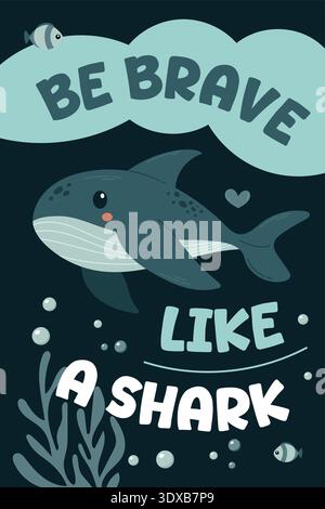 Whale Cute poster with a quote Be brave like a shark. Flat vector ocean illustration in blue tones, perfect for nursery decor, kids room wall art Stock Vector