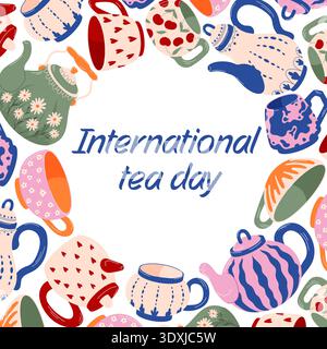 International tea day greeting card with colorful teapots and cups frame in flat style. Illustration background for holiday poster, banner, invitation Stock Vector