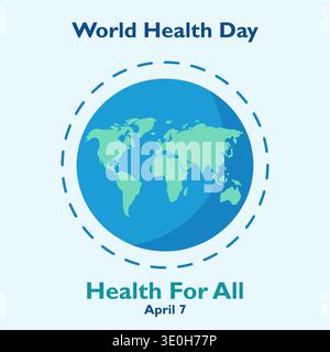 This graphic for World Health Day on April 7 features a teal and blue earth globe within a dashed circle. The slogan Health For All is shown in bold t Stock Vector