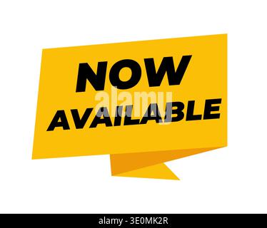 Yellow speech bubble with now available text isolated on white background, promotional announcement label for product launch, marketing campaigns Stock Vector