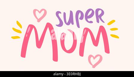 Vector lettering for Mother day. Retro emblem for super Mom. Poster of super mom for Mother day in hand drawing style. Stock Vector