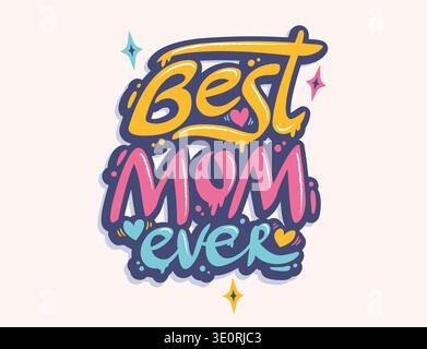 Vector graffiti for Mother's day in retro style. Vector graffiti with lettering of Best mom ever. Stock Vector