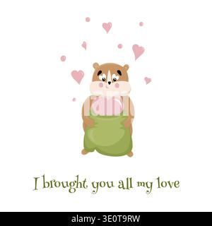 A cute hamster holds a bag in his hands from which hearts fly out with the inscription in brought you all my love Stock Vector