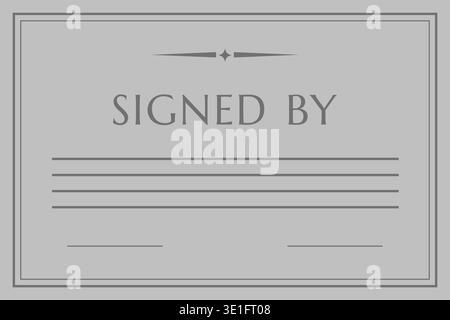 Clean rectangular certificate style panel featuring a signed by heading upper decorative detail and multiple lines for written information and signatu Stock Vector
