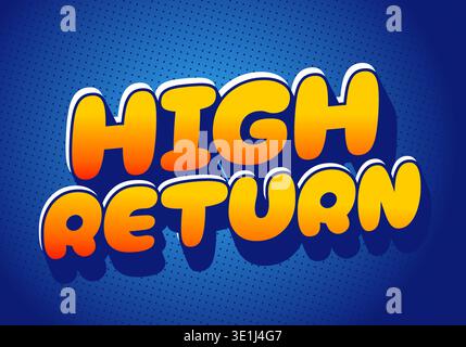 A vibrant graphic design featuring the words HIGH RETURN in bold, rounded letters with a gradient from yellow to orange on a blue dotted background. Stock Vector