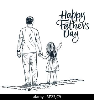 Happy Fathers Day greeting card with calligraphy lettering. Vector hand drawn sketch illustration of father and daughter walking together. Warm family Stock Vector